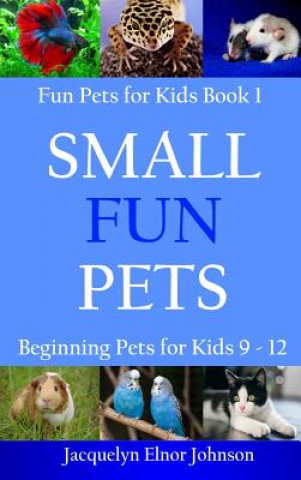 Knjiga Small Fun Pets Jacquelyn Elnor Johnson