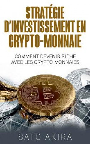 Kniha Strategie d'Investissement en Crypto-monnaie Sato Akira
