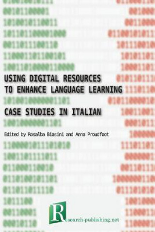 Carte Using digital resources to enhance language learning - case studies in Italian Rosalba Biasini