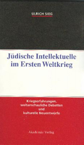 Kniha Judische Intellektuelle im Ersten Weltkrieg Ulrich Sieg