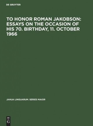 Książka To honor Roman Jakobson : essays on the occasion of his 70. birthday, 11. October 1966 De Gruyter