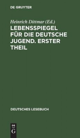 Kniha Lebensspiegel fur die deutsche Jugend. Erster Theil Heinrich Dittmar