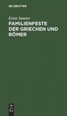 Книга Familienfeste der Griechen und Roemer Ernst Samter