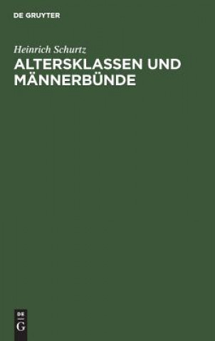 Könyv Altersklassen und Mannerbunde Heinrich Schurtz