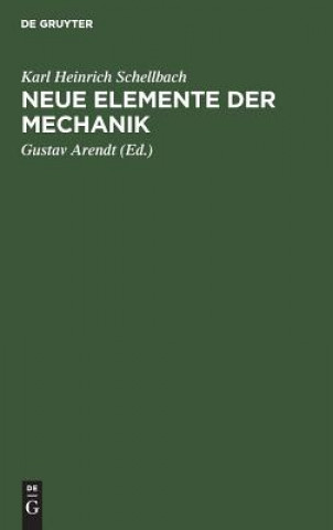 Knjiga Neue Elemente der Mechanik Karl Heinrich Gustav Schellbach Arendt