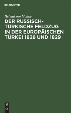 Carte Russisch-Turkische Feldzug in Der Europaischen Turkei 1828 Und 1829 Helmut Von Moltke
