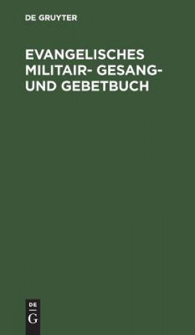 Książka Evangelisches Militair- Gesang- und Gebetbuch De Gruyter