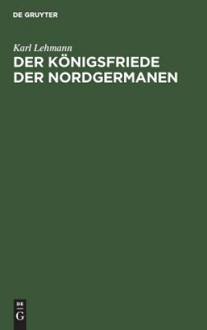 Kniha Koenigsfriede der Nordgermanen Karl Lehmann