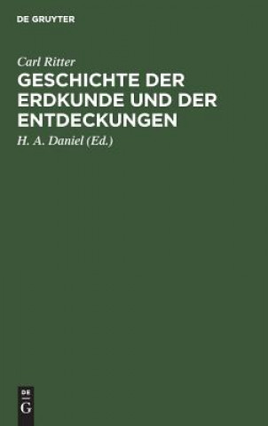 Книга Geschichte Der Erdkunde Und Der Entdeckungen Carl H a Ritter Daniel