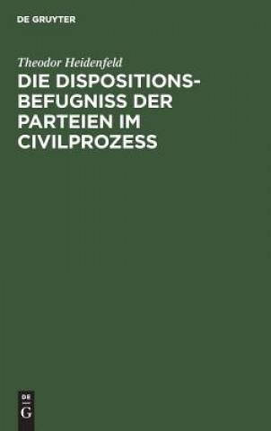 Könyv Dispositionsbefugniss der Parteien im Civilprozess Theodor Heidenfeld