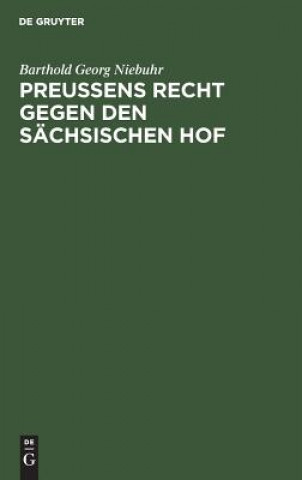 Knjiga Preussens Recht gegen den sachsischen Hof Barthold Georg Niebuhr