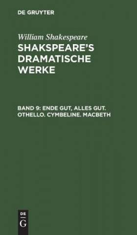 Könyv Ende gut, Alles gut. Othello. Cymbeline. Macbeth William Shakespeare