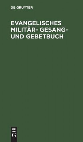 Książka Evangelisches Militar- Gesang- und Gebetbuch De Gruyter