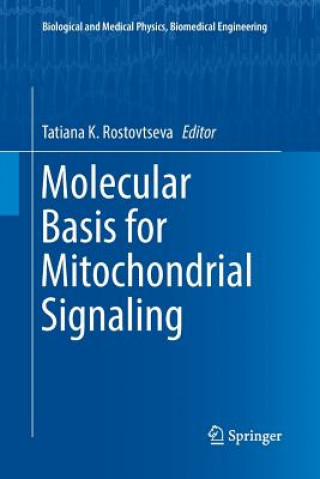 Knjiga Molecular Basis for Mitochondrial Signaling Tatiana K. Rostovtseva