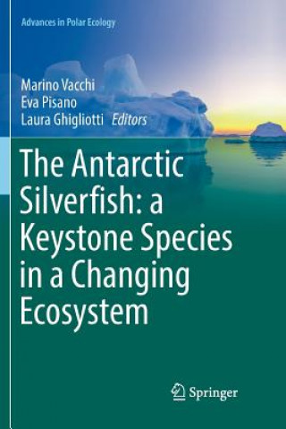 Knjiga Antarctic Silverfish: a Keystone Species in a Changing Ecosystem Laura Ghigliotti