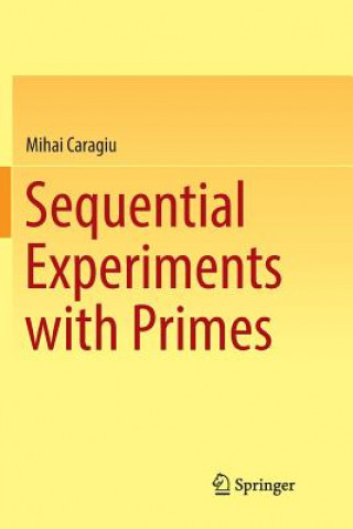 Knjiga Sequential Experiments with Primes Mihai Caragiu