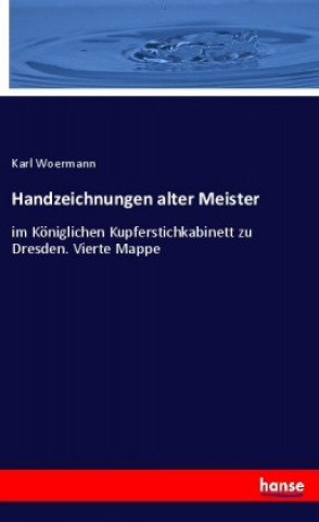 Kniha Handzeichnungen alter Meister Karl Woermann