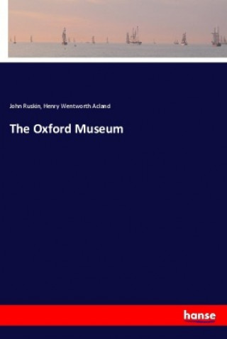 Книга The Oxford Museum John Ruskin