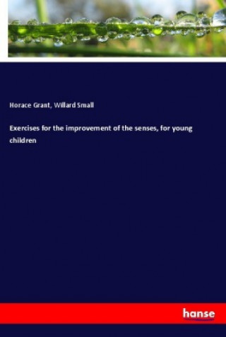 Kniha Exercises for the improvement of the senses, for young children Horace Grant