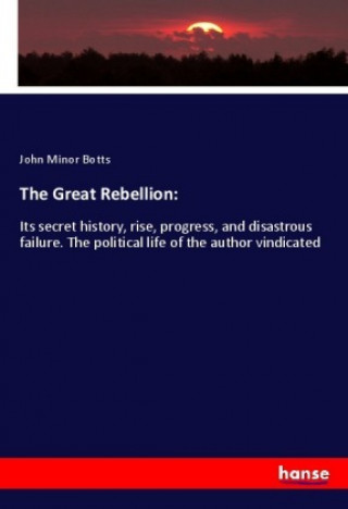 Kniha The Great Rebellion: John Minor Botts