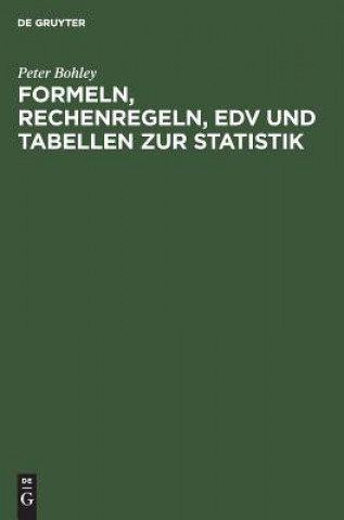 Książka Formeln, Rechenregeln, Edv Und Tabellen Zur Statistik Peter Bohley