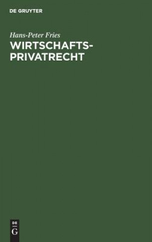 Knjiga Wirtschaftsprivatrecht Hans-Peter Fries