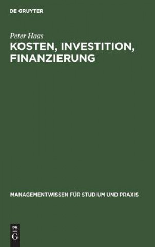 Książka Kosten, Investition, Finanzierung Peter Haas