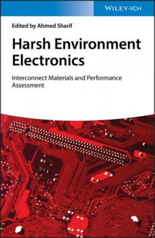 Knjiga Harsh Environment Electronics-  Interconnect Materials and Performance Assessment Ahmed Sharif