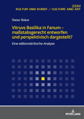 Könyv Vitruvs Basilika in Fanum - Massstabsgerecht Entworfen Und Perspektivisch Dargestellt? Dieter Büker