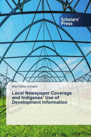 Książka Local Newspaper Coverage and Indigenes' Use of Development Information Alex Eloho Umuerri