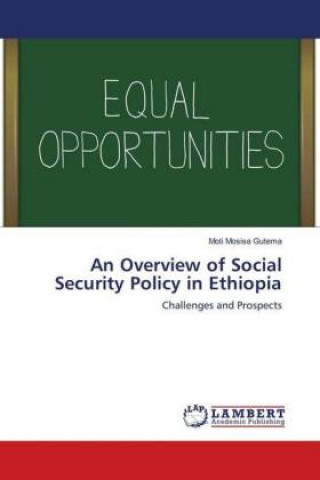 Książka An Overview of Social Security Policy in Ethiopia Moti Mosisa Gutema