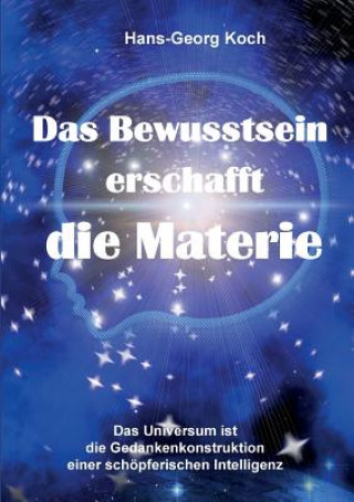 Kniha Bewusstsein erschafft die Materie Hans-Georg Koch