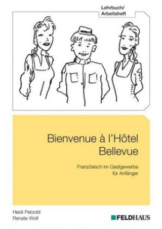 Könyv Bienvenue ? l'Hôtel Bellevue - Lehrbuch/Arbeitsheft Heidi Petzold