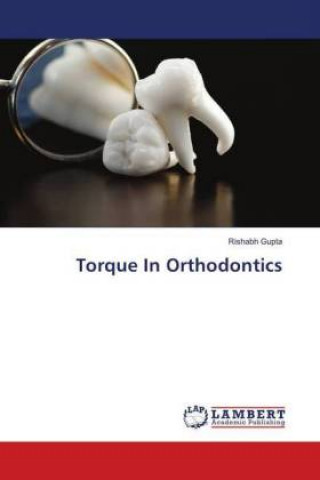 Könyv Torque In Orthodontics Rishabh Gupta