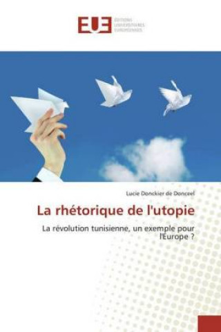 Книга La rhétorique de l'utopie Lucie Donckier de Donceel