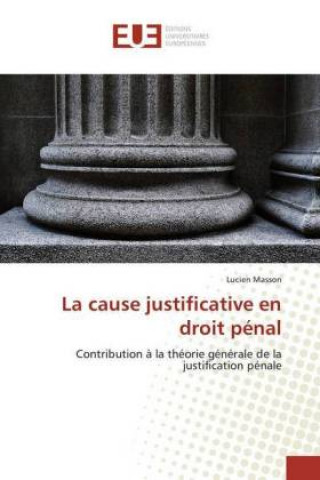 Carte La cause justificative en droit pénal Lucien Masson