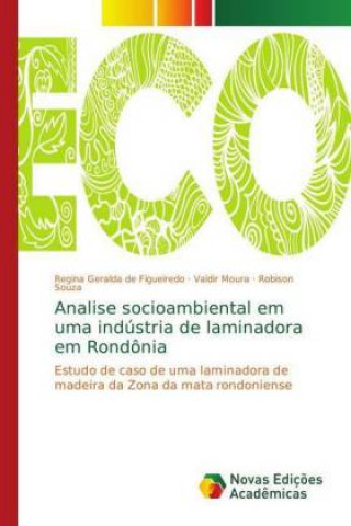 Kniha Analise socioambiental em uma industria de laminadora em Rondonia Regina Geralda de Figueiredo