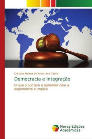 Kniha Democracia e Integracao Cristiane Helena de Paula Lima Cabral