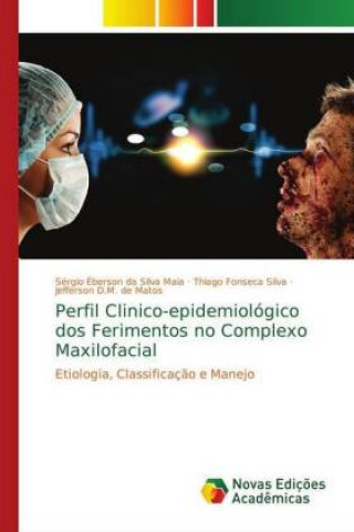 Knjiga Perfil Clinico-epidemiologico dos Ferimentos no Complexo Maxilofacial Sérgio Éberson da Silva Maia