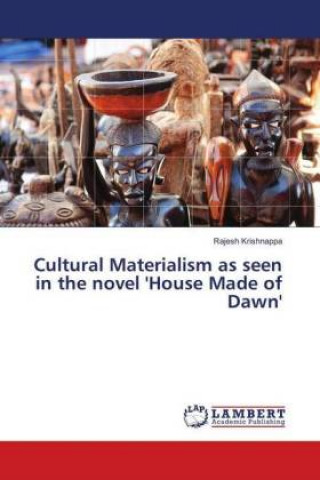 Könyv Cultural Materialism as seen in the novel 'House Made of Dawn' Rajesh Krishnappa