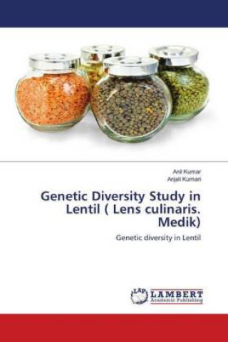 Książka Genetic Diversity Study in Lentil ( Lens culinaris. Medik) Anil Kumar