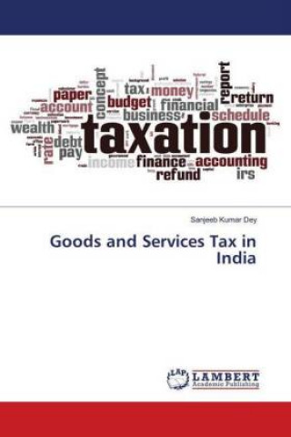 Könyv Goods and Services Tax in India Sanjeeb Kumar Dey