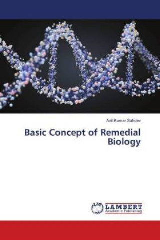 Książka Basic Concept of Remedial Biology Anil Kumar Sahdev