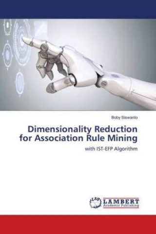 Knjiga Dimensionality Reduction for Association Rule Mining Boby Siswanto