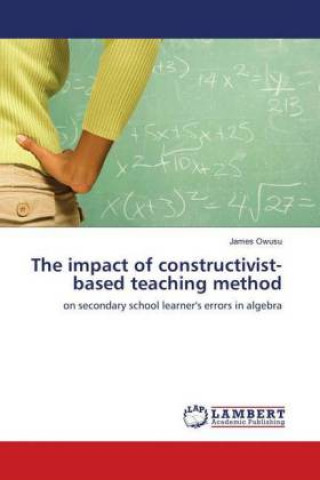 Книга The impact of constructivist-based teaching method James Owusu