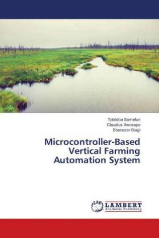 Kniha Microcontroller-Based Vertical Farming Automation System Tobiloba Somefun