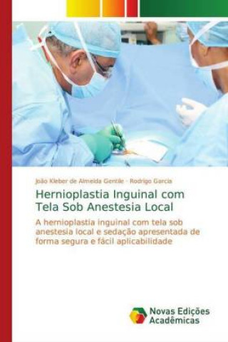 Livro Hernioplastia Inguinal com Tela Sob Anestesia Local Jo?o Kleber de Almeida Gentile
