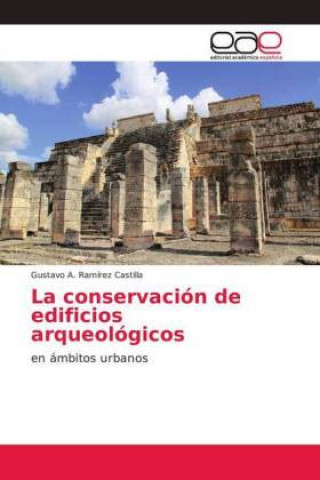 Knjiga conservacion de edificios arqueologicos Gustavo A. Ramírez Castilla
