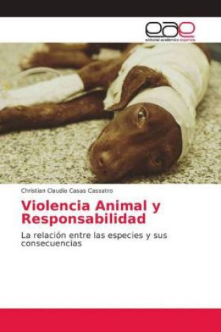 Kniha Violencia Animal y Responsabilidad Christian Claudio Casas Cassatro