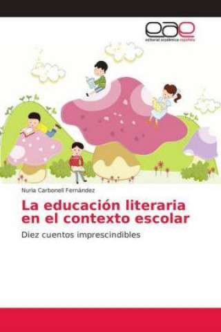 Kniha educacion literaria en el contexto escolar Nuria Carbonell Fernández